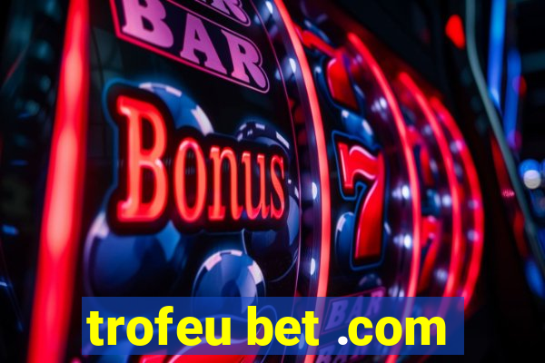 trofeu bet .com